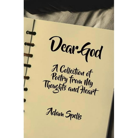 Dear God : A Collection of Poetry from My Thoughts and Heart (Paperback)