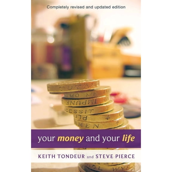 Your Money and Your Life: Learning How to Handle Money God's Way, (Paperback)