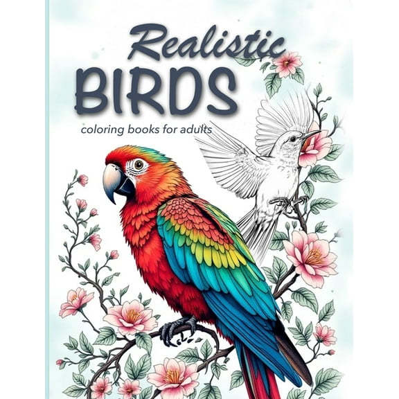 Realistic Birds coloring books for adults: Adult coloring books nature, adult coloring books animals, (Paperback)