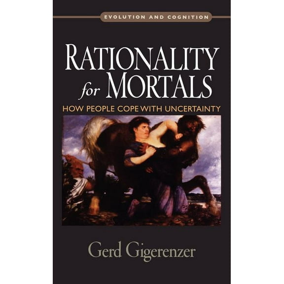 Evolution and Cognition Rationality for Mortals: How People Cope with Uncertainty, (Hardcover)