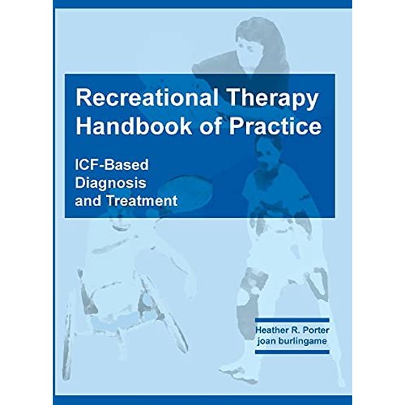 Pre-Owned Recreational Therapy Handbook of Practice: ICF-Based Diagnosis and Treatment (Hardcover) 1882883535 9781882883530