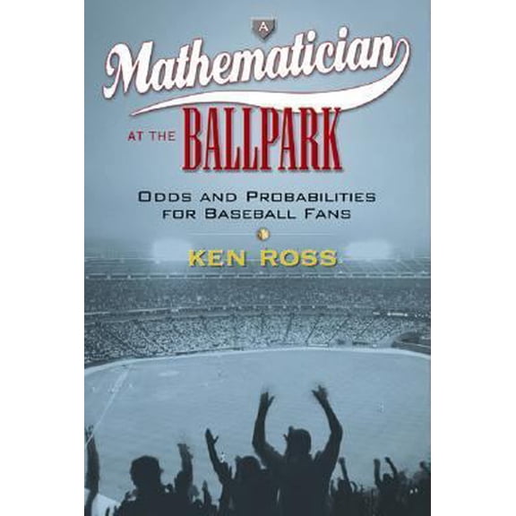Pre-Owned A Mathematician at the Ballpark: Odds and Probabilities for Baseball Fans (Hardcover) 0131479903 9780131479906