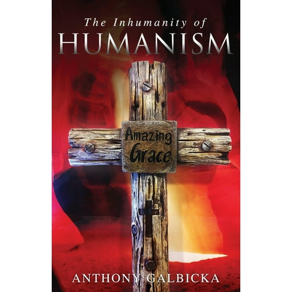 The Inhumanity of Humanism, (Paperback)