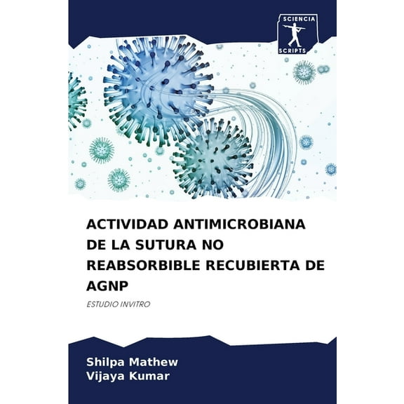 Actividad Antimicrobiana de la Sutura No Reabsorbible Recubierta de Agnp, (Paperback)