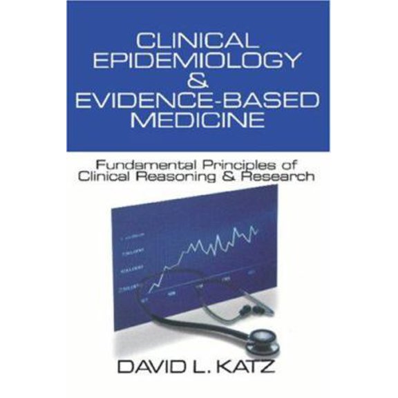 Pre-Owned Clinical Epidemiology & Evidence-Based Medicine: Fundamental Principles of Clinical Reasoning & Research (Paperback) 0761919392 9780761919391
