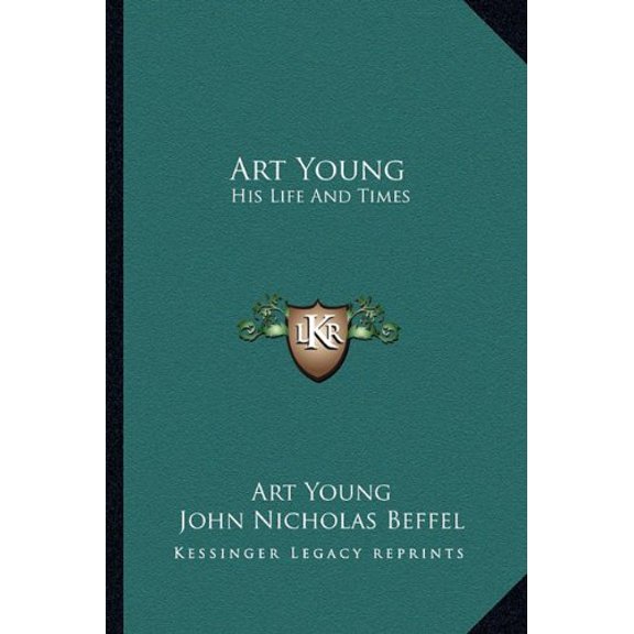 Art Young: His Life And Times Paperback 1163186295 9781163186299 Art Young