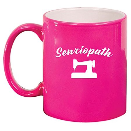 

Ceramic Coffee Tea Mug Cup Sewciopath Funny Sewing Sew Seamstress Quilter (Pink)