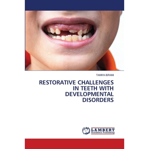 Restorative Challenges in Teeth with Developmental Disorders, (Paperback)