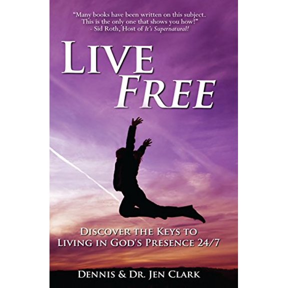 Pre-Owned Live Free: Discover the Keys to Living in God's Presence 24/7 (Paperback) 0768442419 9780768442410