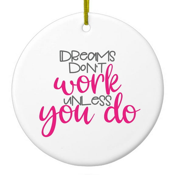 DistinctInk Hanging Ceramic Christmass Tree Ornament with Gold String - Great Gift / Present - 2 3/4 inch diameter - Dreams Don't Work Unless You Do