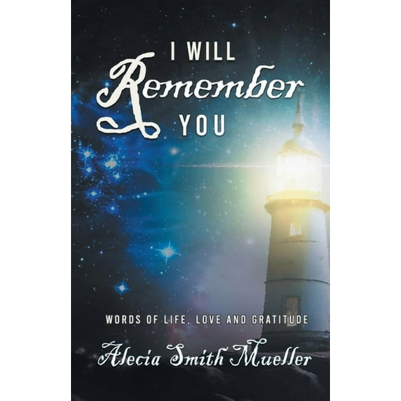 I Will Remember You: Words Of Life, Love And Gratitude, (Paperback)