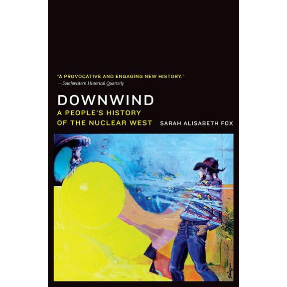 Downwind: A People's History of the Nuclear West, (Paperback)