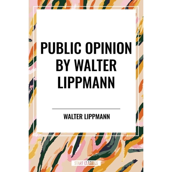 Public Opinion by Walter Lippmann, (Paperback)