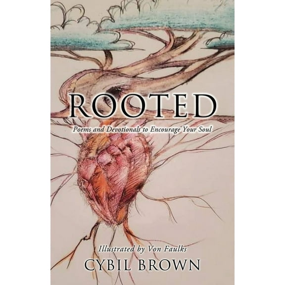 Rooted: Poems and Devotionals to Encourage Your Soul, (Paperback)