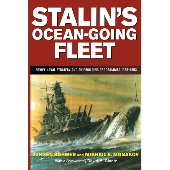 Cass Series: Naval Policy and History Stalin's Ocean-going Fleet: Soviet Naval Strategy and Shipbuilding Programs, 1935-53, Book 11, (Hardcover)