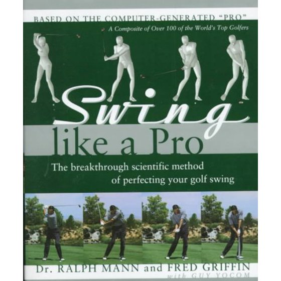 Swing Like A Pro The Breakthrough Method Of Perfecting Your Golf Swing