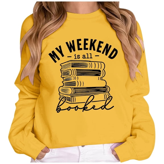 Arlun My Weekend Is All Booked Sweatshirts For Women Book Lover Gift Long Sleeve Crewneck Casual Hoodless Tops Loose Fit Comfort Lightweight Pullovers Yellow XL