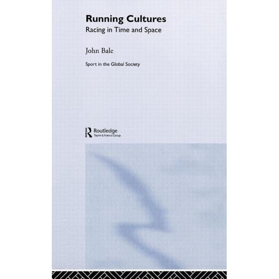 Sport in the Global Society Running Cultures: Racing in Time and Space, (Hardcover)