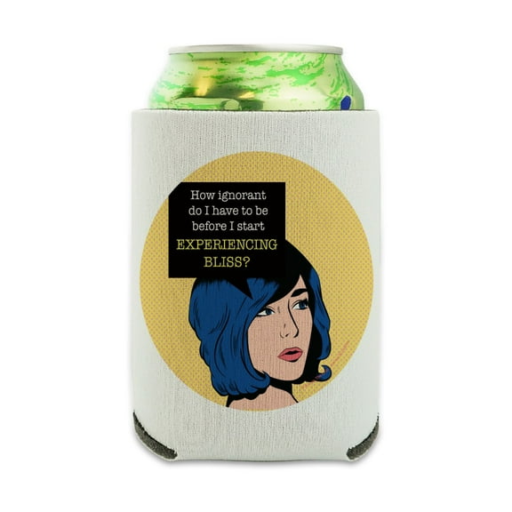 How Ignorant Do I Have to be Start Experiencing Bliss Funny Humor Can Cooler - Drink Sleeve Hugger Collapsible Insulator - Beverage Insulated Holder