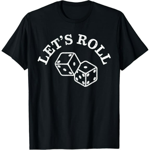 Let's Roll - Dice Craps Gambling Casino Board Game Gift T-Shirt