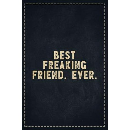 The Funny Office Gag Gifts: Best Freaking Friend. Ever. Composition Notebook Lightly Lined Pages Daily Journal Blank Diary Notepad 6x9