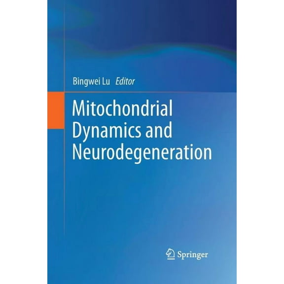 Mitochondrial Dynamics and Neurodegeneration, (Paperback)