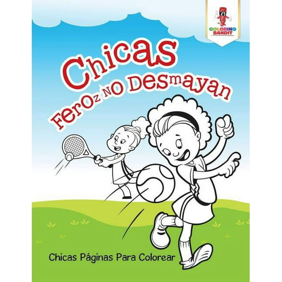 Chicas Feroz No Desmayan: Chicas Páginas Para Colorear, (Paperback)