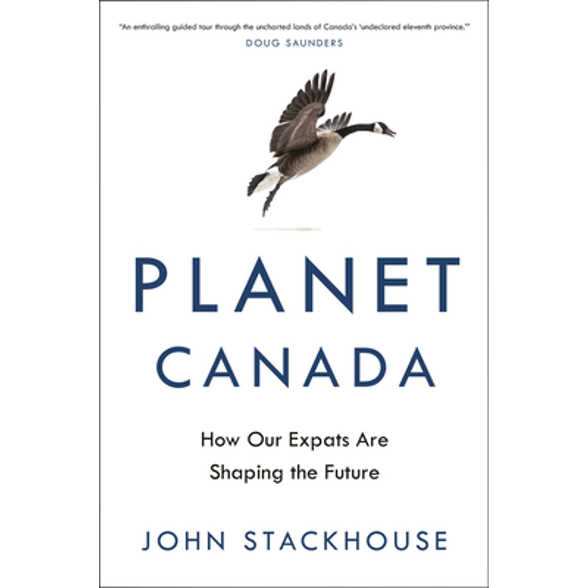 Planet Canada: How Our Expats Are Shaping the Future (Pre-Owned Hardcover  9780345815804) by John Stackhouse 