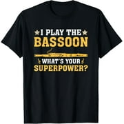 NIANQINGHUA Funny I Play The Bassoon What's Your Superpower T-Shirt