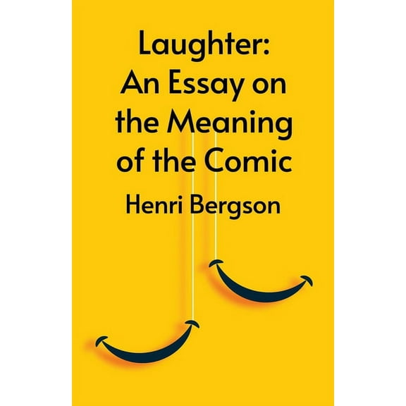 Laughter: An Essay On The Meaning Of The Comic (Paperback)