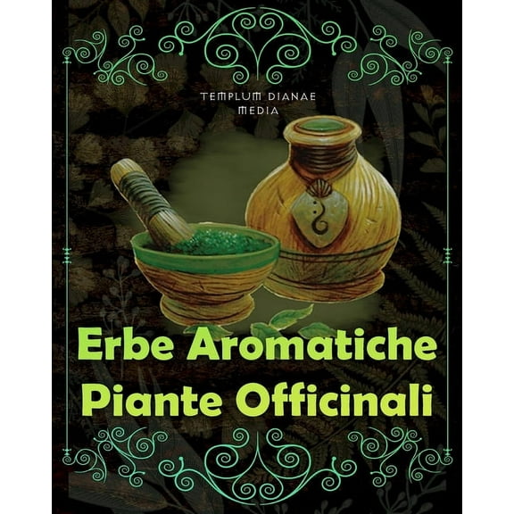 Erbe Aromatiche, Piante Officinali: [5in1] Erboristeria, Fitoterapia e rimedi Naturali dei Nativi, (Paperback)
