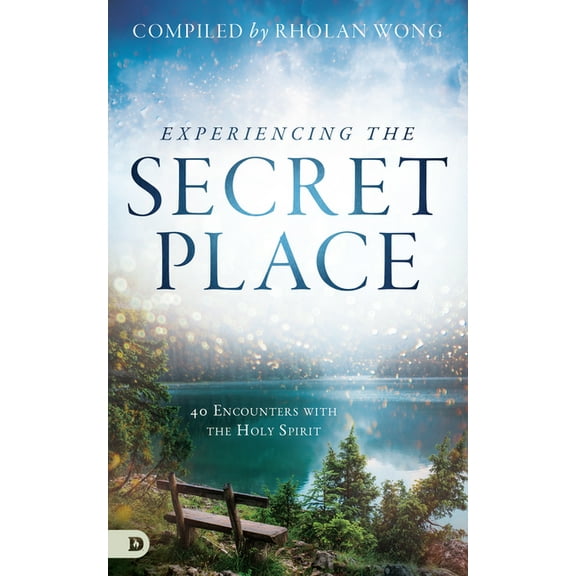 Experiencing the Secret Place: 40 Encounters with the Holy Spirit (Paperback)