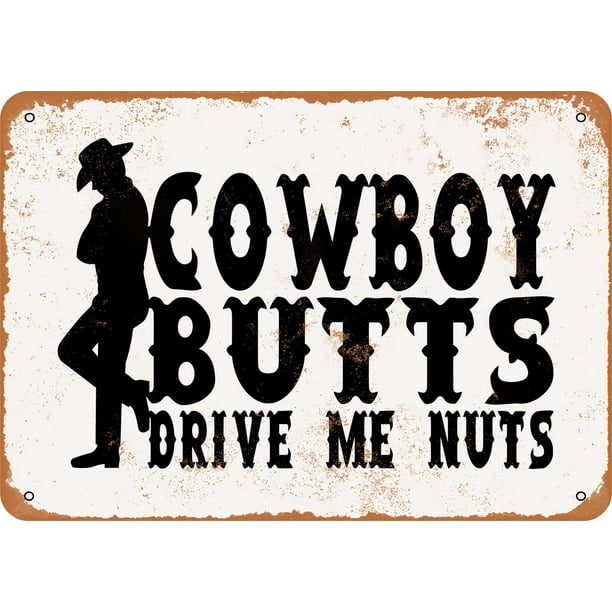 7 x 10 METAL SIGN - Cowboy Butts Drive Me Nuts - Vintage Rusty Look ...