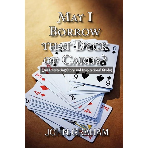 May I Borrow That Deck of Cards: (An Interesting Story and Inspirational Study) (Paperback)
