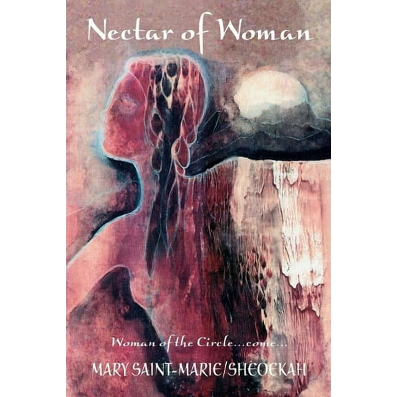 Nectar of Woman: Woman of the Circle...come... (Paperback)