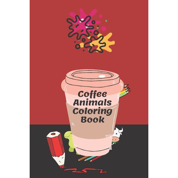 Download Coffee Animals Coffee Lovers Animal Designs Funny Coffee Quotes And Easy Coffee Recipes Paperback Walmart Com Walmart Com