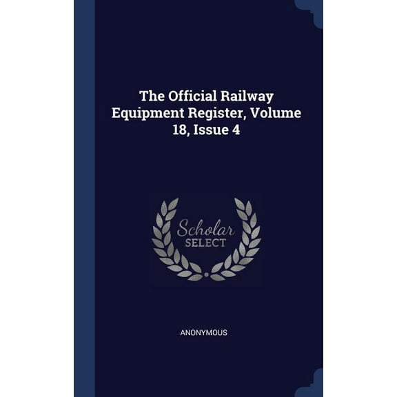 The Official Railway Equipment Register, Volume 18, Issue 4 (Hardcover)