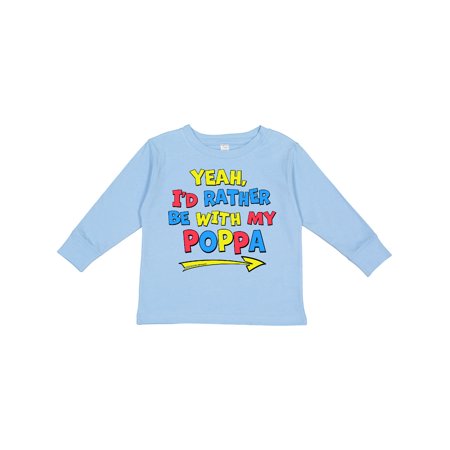 

Inktastic Yeah I d Rather be with My Poppa in Red Yellow and Blue Boys or Girls Long Sleeve Toddler T-Shirt