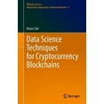 thumbnail image 1 of Techniques de Science des Données pour Blockchains de Cryptomonnaie (Behaviormétrie : Approches Quantitatives du Comportement Humain), 1 of 1