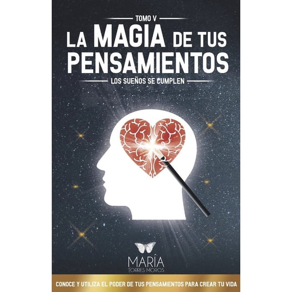 La Magia de Tus Pensamientos: Los Sueños Se Cumplen (Paperback)