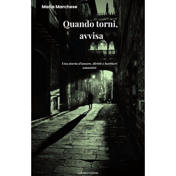 Uomini Che Avrei Amato (E Lo Sapevano) Quando torni, avvisa: Una storia d'amore, diritti e barbieri assassini, Book 1, (Paperback)