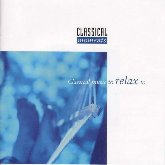 Various Artists - Classical Moments to Relax to - Music & Performance - CD