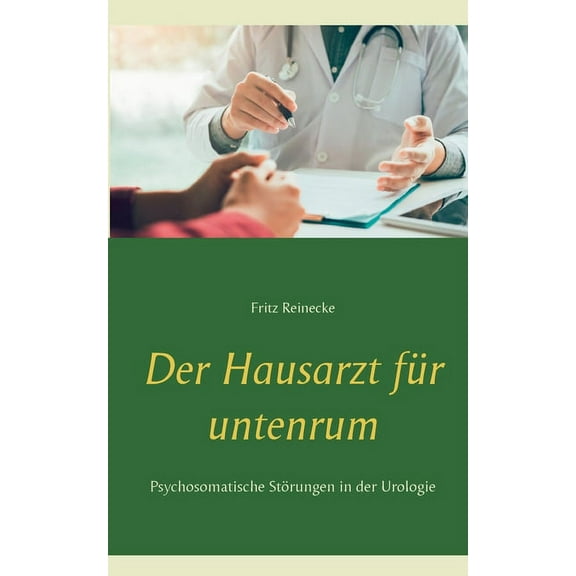 Der Hausarzt für untenrum : Psychosomatische Störungen in der Urologie (Paperback)