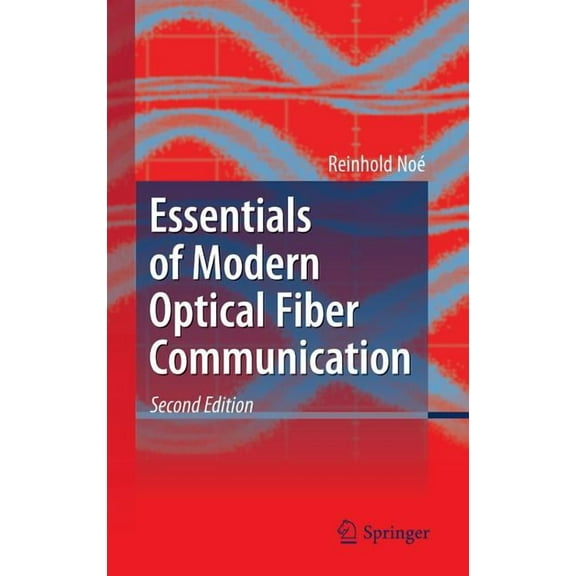 Essentials of Modern Optical Fiber Communication, (Hardcover)