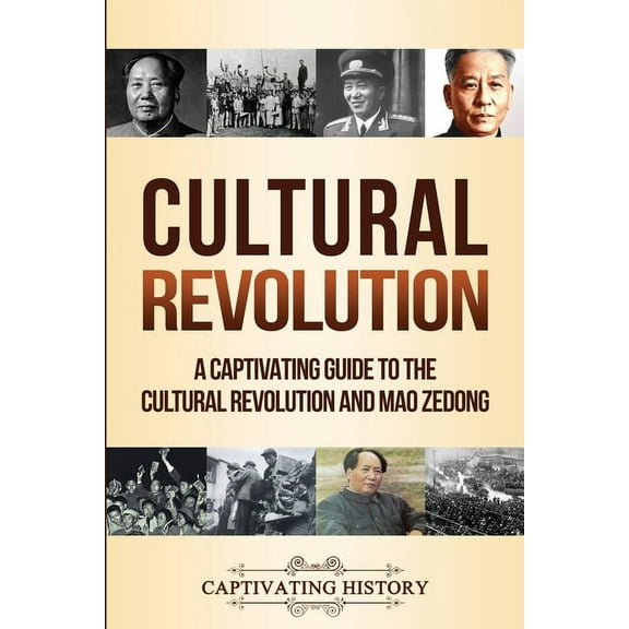 Cultural Revolution: A Captivating Guide to the Cultural Revolution and Mao Zedong, (Paperback)