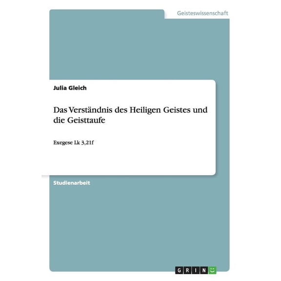 Das Verständnis des Heiligen Geistes und die Geisttaufe : Exegese Lk 3,21f (Paperback)