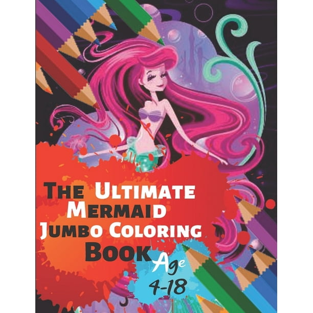 Download The Ultimate Mermaid Jumbo Coloring Book Age 4-18 : Great ...