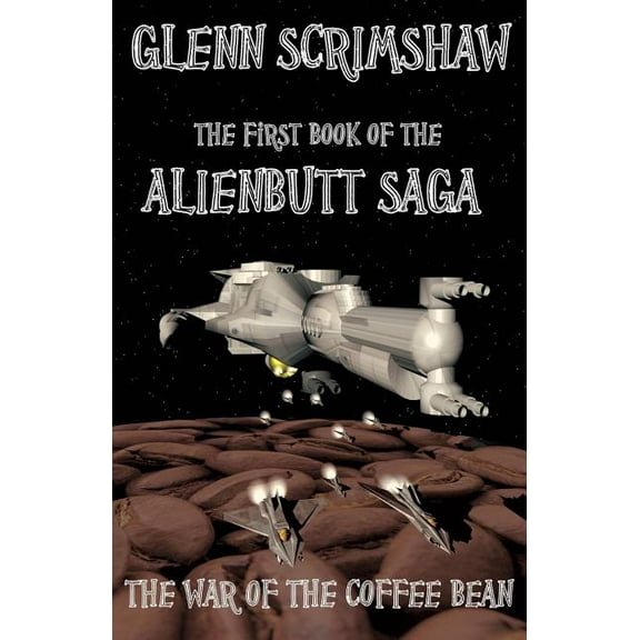 Alienbutt Saga: The War of the Coffee Bean. (Paperback)
