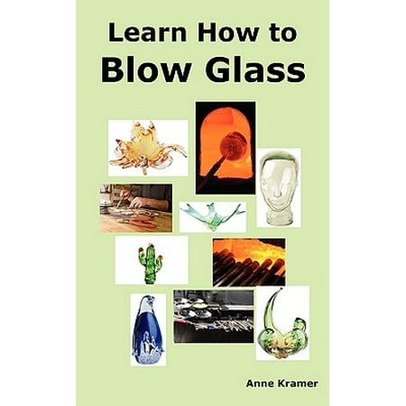 Learn How to Blow Glass : Glass Blowing Techniques, Step by Step Instructions, Necessary Tools and