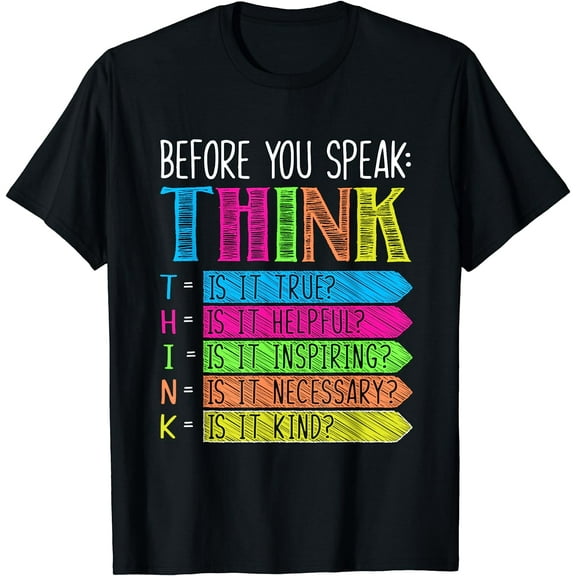 Anti Bullying Shirts Men Women Kids Before You Speak Think T-Shirt Black Large